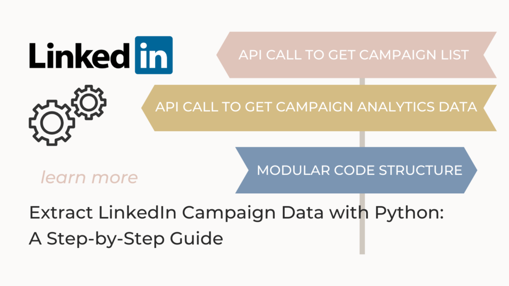 Extract LinkedIn Campaign Data with Python: A Step-by-Step Guide